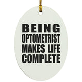 Being Optometrist Makes Life Complete - Oval Ornament