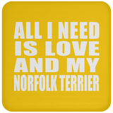 All I Need Is Love And My Norfolk Terrier - Drink Coaster