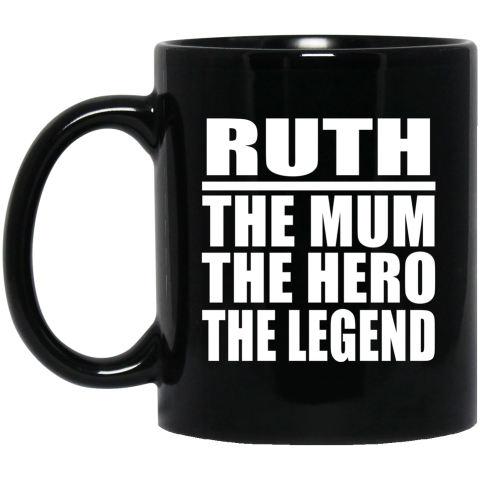 Ruth The Mum The Hero The Legend - 11 Oz Coffee Mug Black