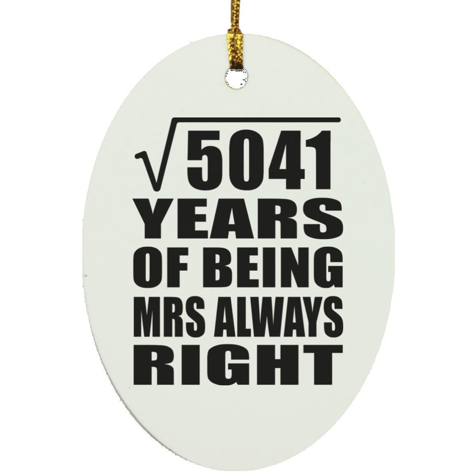 71st Anniversary Square Root of 5041 Years Mrs Always Right - Oval Ornament