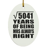 71st Anniversary Square Root of 5041 Years Mrs Always Right - Oval Ornament