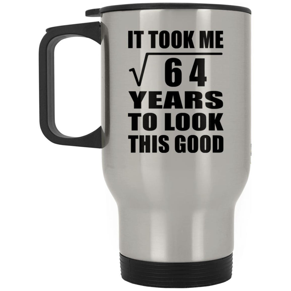8th Birthday Took Square Root of 64 Years To Look Good - Silver Travel Mug