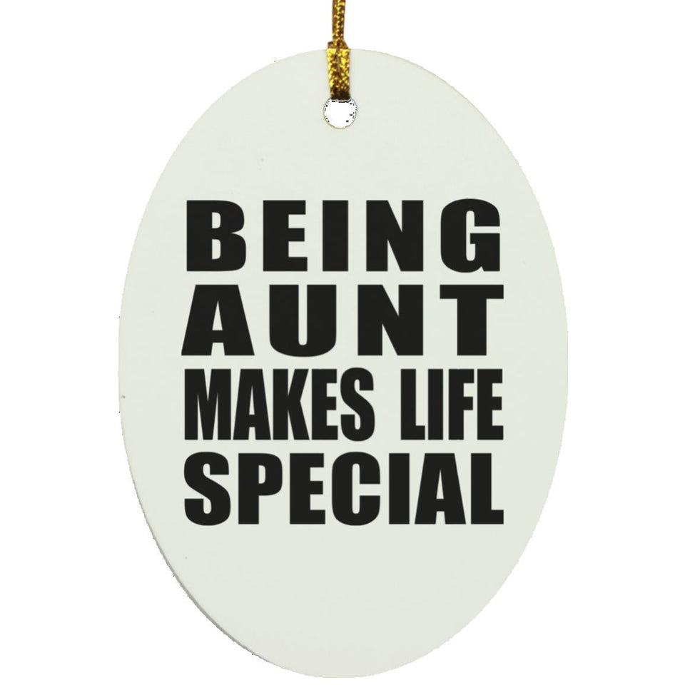Being Aunt Makes Life Special - Oval Ornament