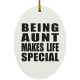 Being Aunt Makes Life Special - Oval Ornament