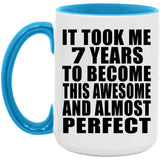 7th Birthday Took 7 Years To Become Awesome & Perfect - 15oz Accent Mug Blue