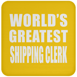 World's Greatest Shipping Clerk - Drink Coaster