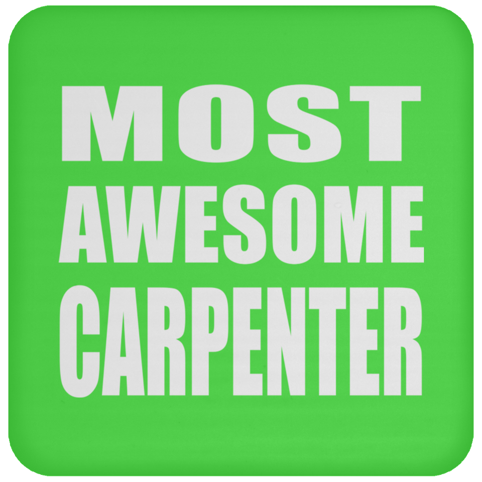Most Awesome Carpenter - Drink Coaster