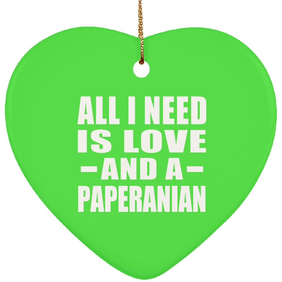 All I Need Is Love And A Paperanian - Heart Ornament