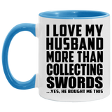 I Love My Husband More Than Collecting Swords - 11oz Accent Mug Blue