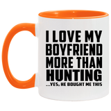 I Love My Boyfriend More Than Hunting - 11oz Accent Mug Orange