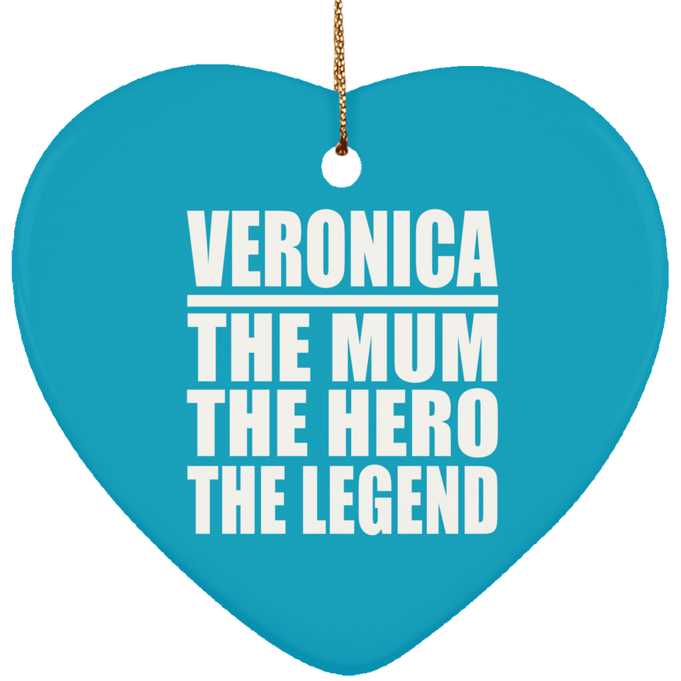 Veronica The Mum The Hero The Legend - Heart Ornament