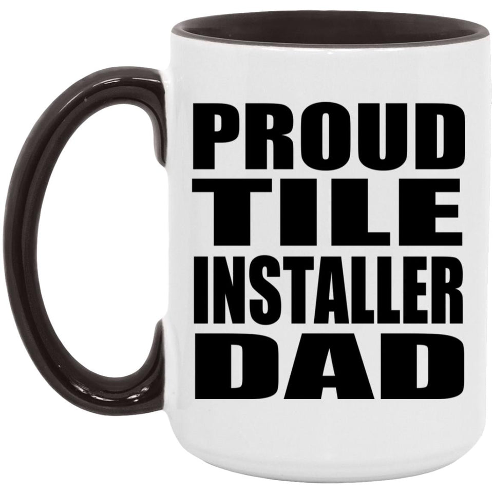 Proud Tile Installer Dad - 15oz Accent Mug Black