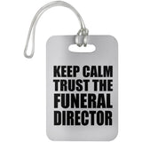 Keep Calm and Trust The Funeral Director - Luggage Bag Tag