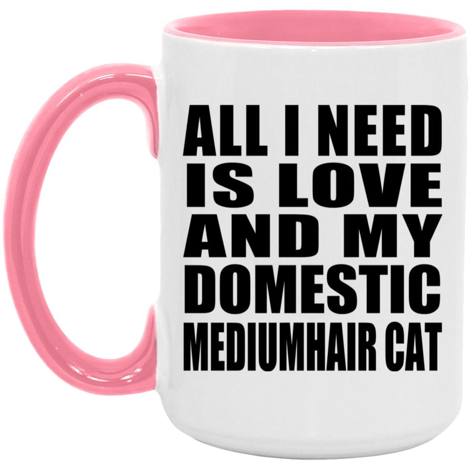 All I Need Is Love And My Domestic Mediumhair Cat - 15oz Accent Mug Pink