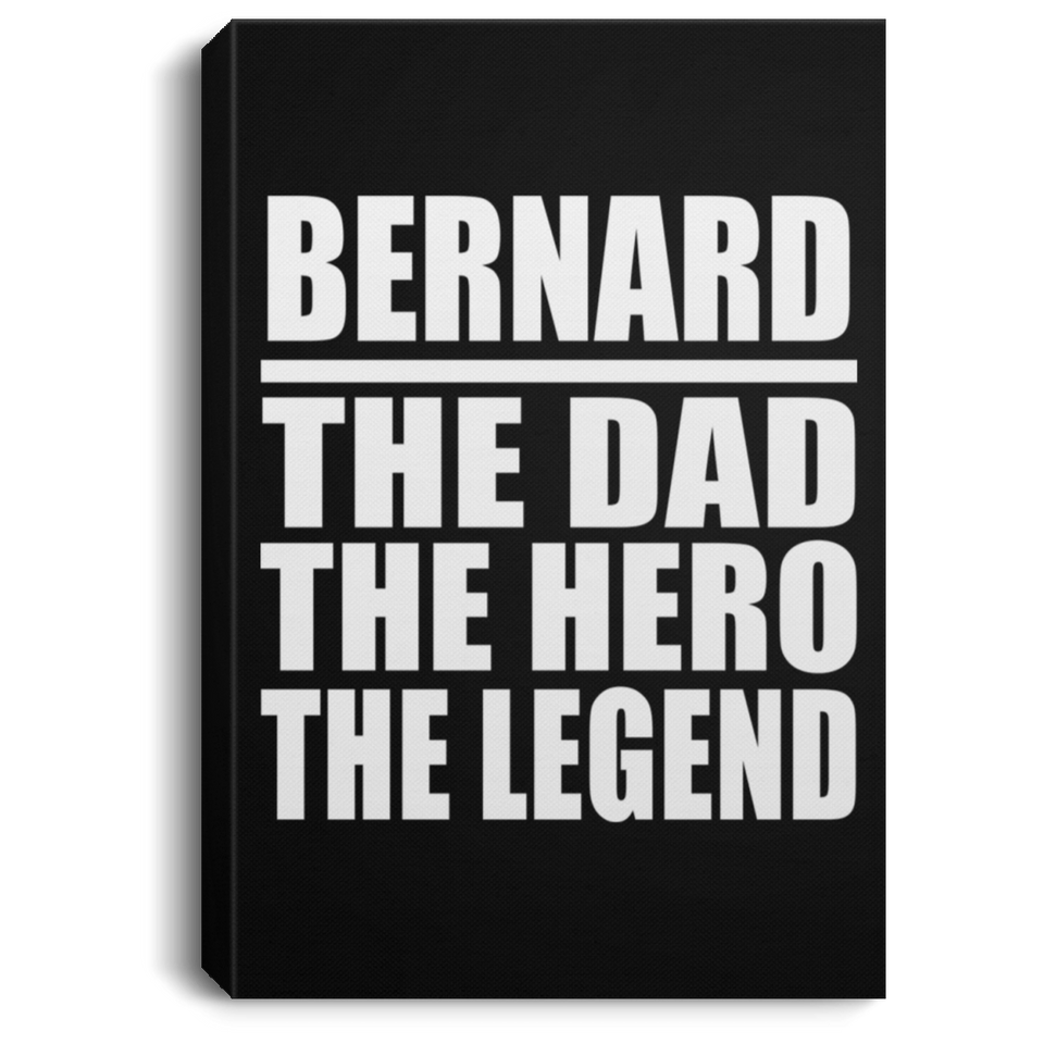 Bernard The Dad The Hero The Legend - Canvas Portrait
