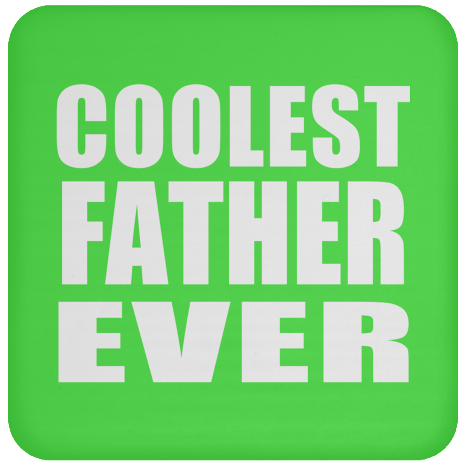 Coolest Father Ever - Drink Coaster