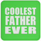 Coolest Father Ever - Drink Coaster