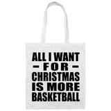 All I Want For Christmas Is More Basketball - Tote Bag White