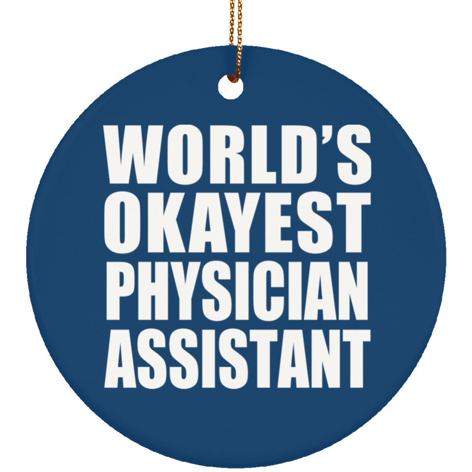 World's Okayest Physician Assistant - Circle Ornament