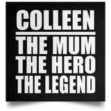 Colleen The Mum The Hero The Legend - Poster Square