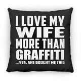 I Love My Wife More Than Graffiti - Throw Pillow Black