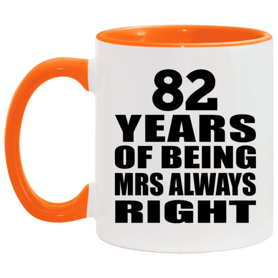82nd Anniversary 82 Years of Being Mrs Always Right - 11oz Accent Mug Orange