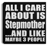 All I Care About Is Stepmother - Canvas Square