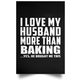 I Love My Husband More Than Baking - Poster Portrait