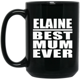 Elaine Best Mum Ever - 15 Oz Coffee Mug Black