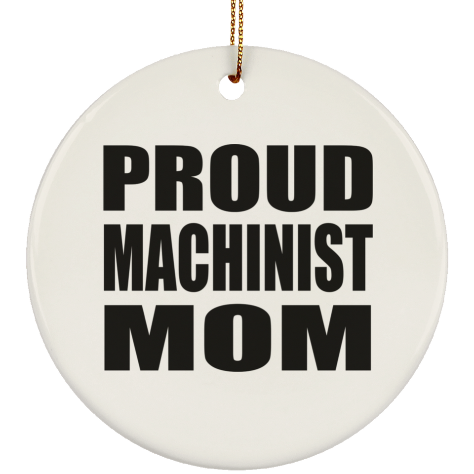 Proud Machinist Mom - Circle Ornament