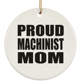Proud Machinist Mom - Circle Ornament