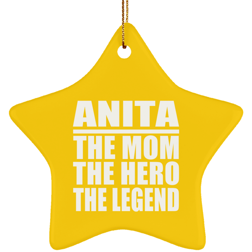 Anita The Mom The Hero The Legend - Star Ornament