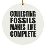 Collecting Fossils Makes Life Complete - Circle Ornament