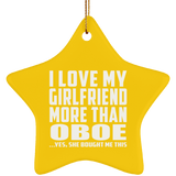 I Love My Girlfriend More Than Oboe - Star Ornament