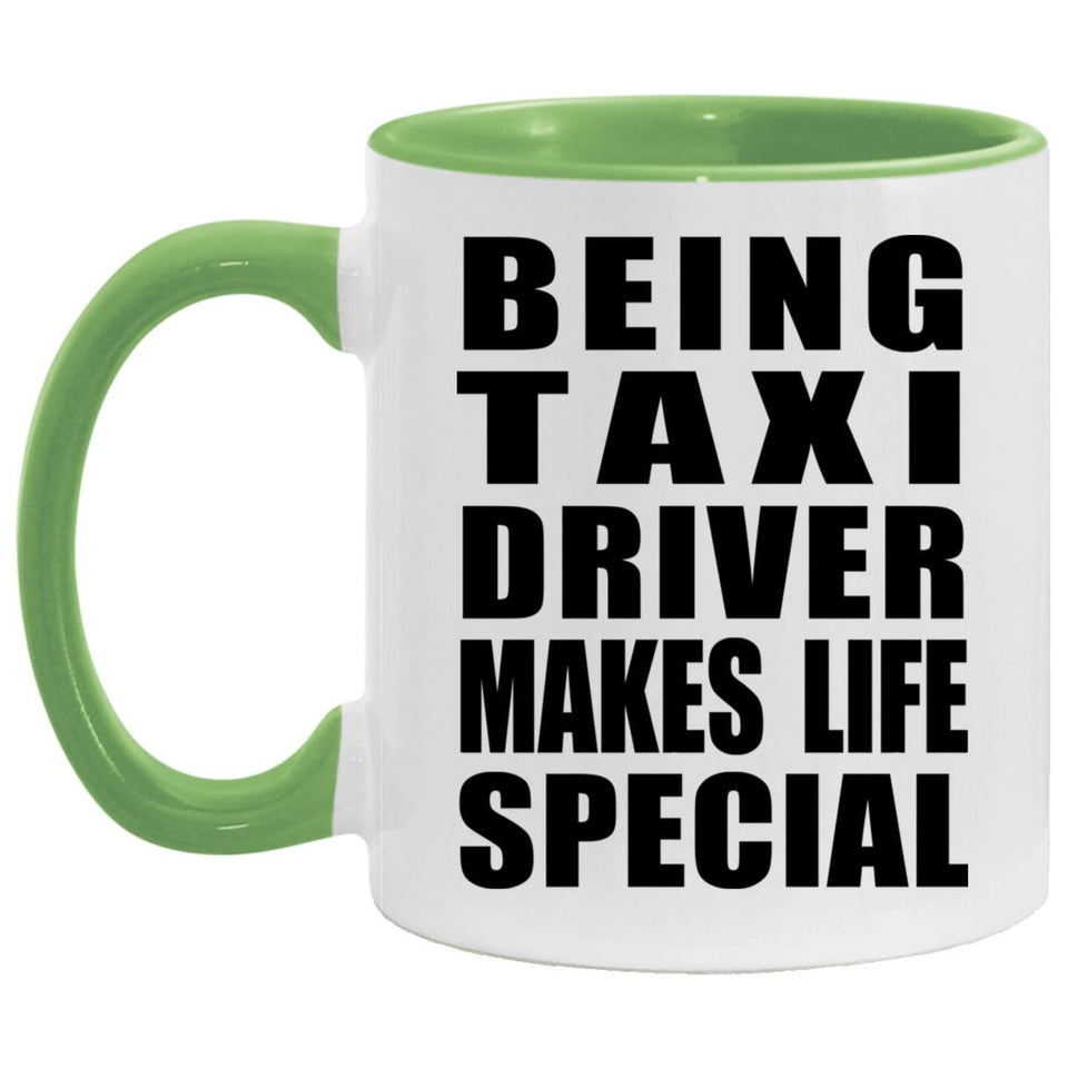 Being Taxi Driver Makes Life Special - 11oz Accent Mug Green