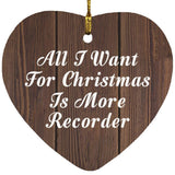 All I Want For Christmas Is More Recorder - Heart Ornament D