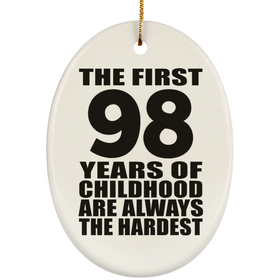 98th Birthday First 98 Years of Childhood Are The Hardest - Oval Ornament