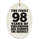 98th Birthday First 98 Years of Childhood Are The Hardest - Oval Ornament