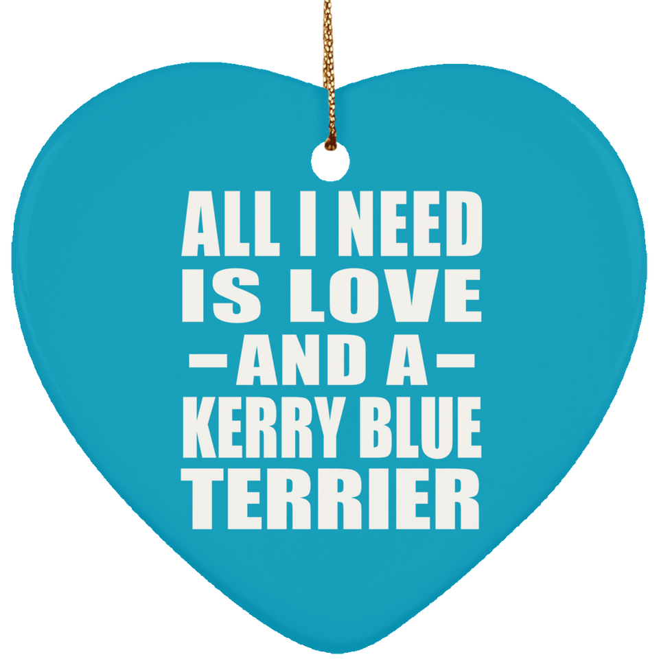 All I Need Is Love And A Kerry Blue Terrier - Heart Ornament