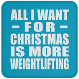 All I Want For Christmas Is More Weightlifting - Coaster