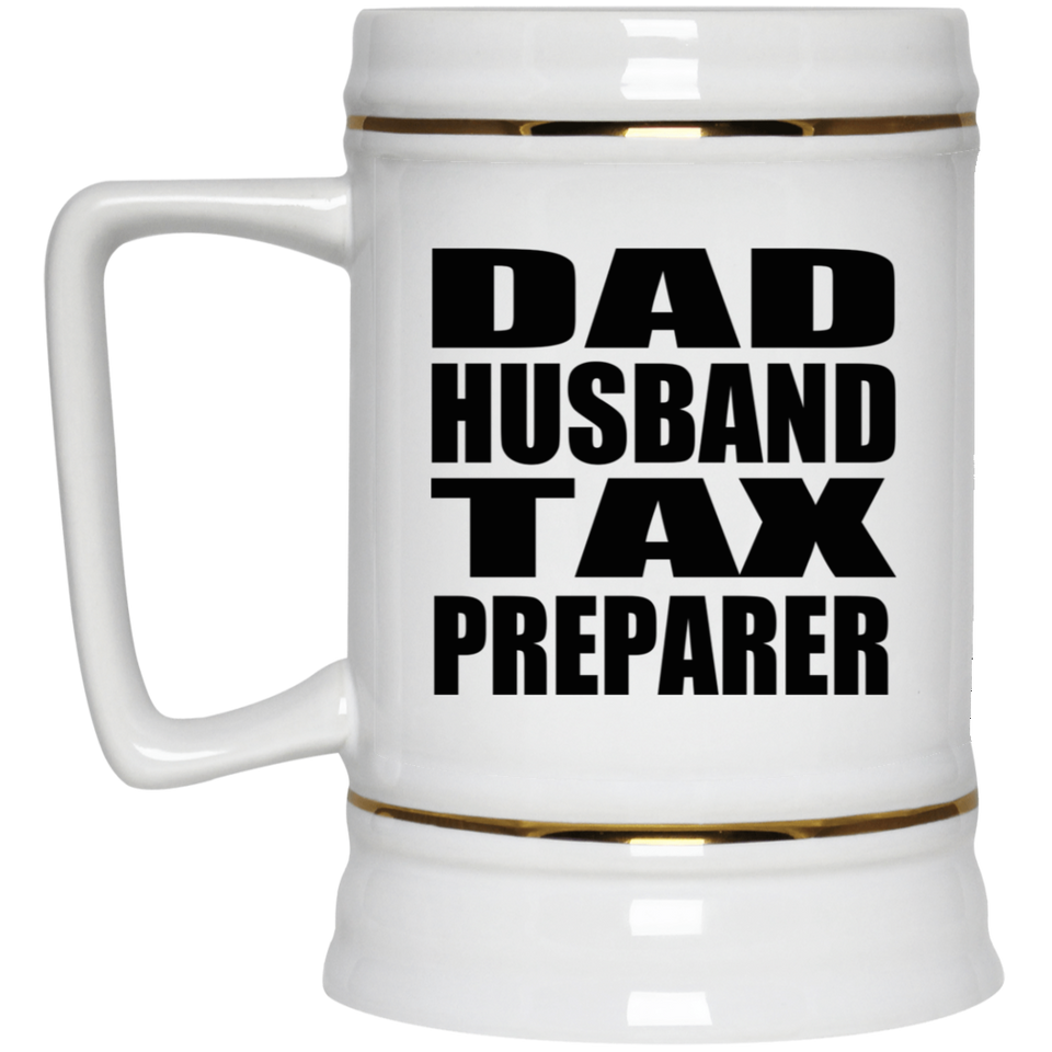 Dad Husband Tax Preparer - Beer Stein