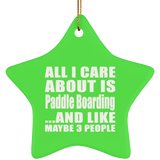 All I Care About Is Paddle Boarding - Star Ornament