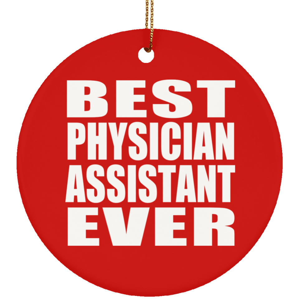 Best Physician Assistant Ever - Circle Ornament