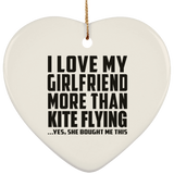 I Love My Girlfriend More Than Kite Flying - Heart Ornament