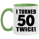 100th Birthday I Turned 50 Twice - 11oz Accent Mug Green