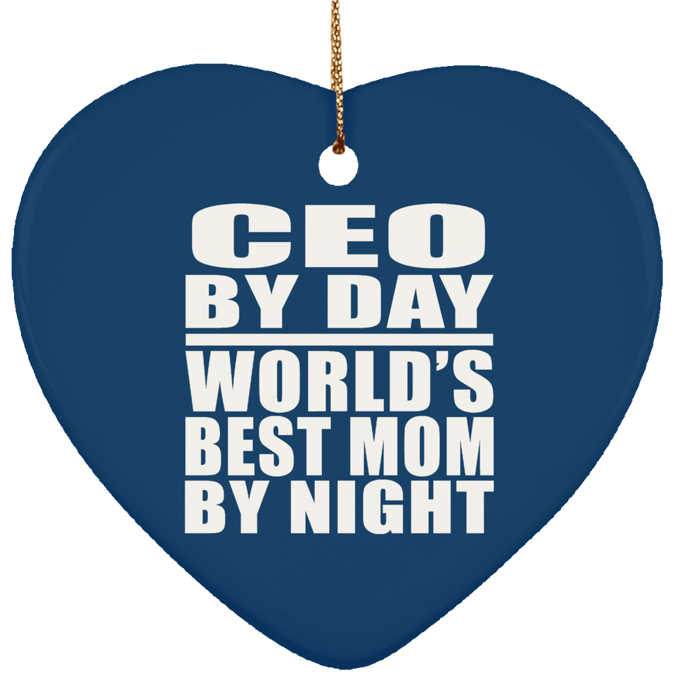 CEO By Day World's Best Mom By Night - Heart Ornament