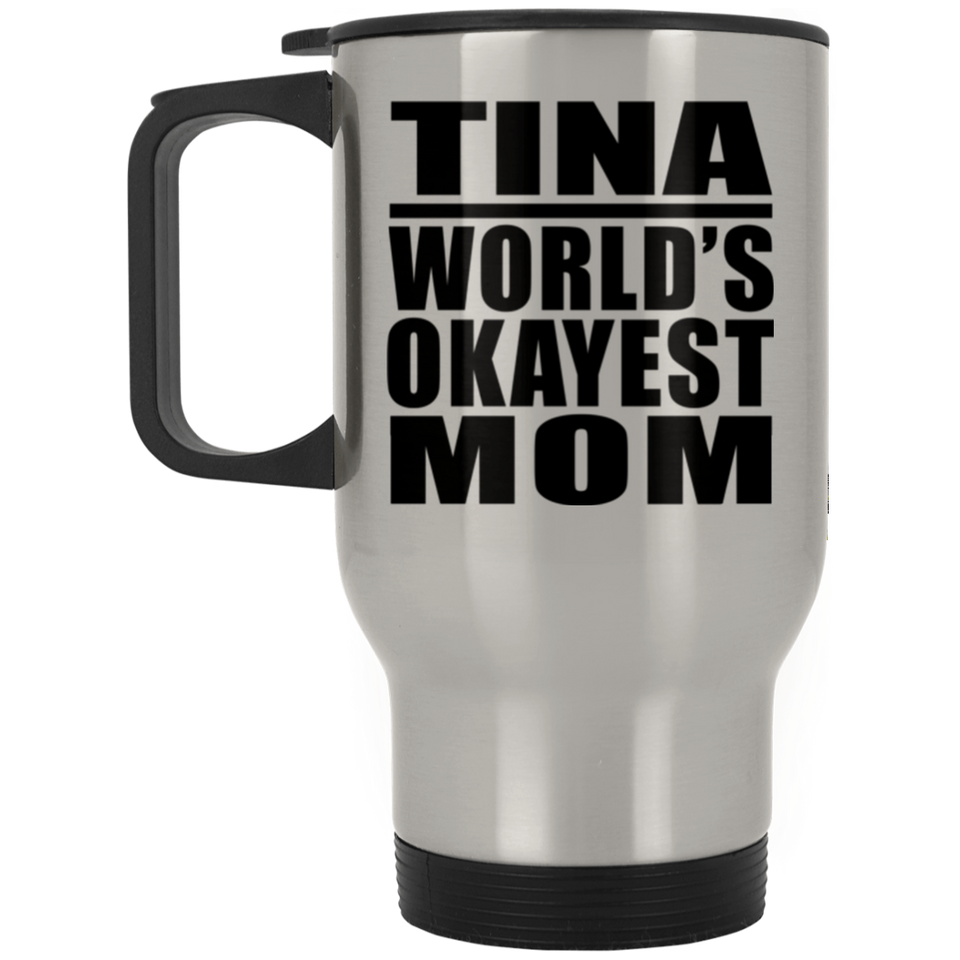 Tina World's Okayest Mom - Silver Travel Mug