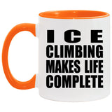 Ice Climbing Makes Life Complete - 11oz Accent Mug Orange