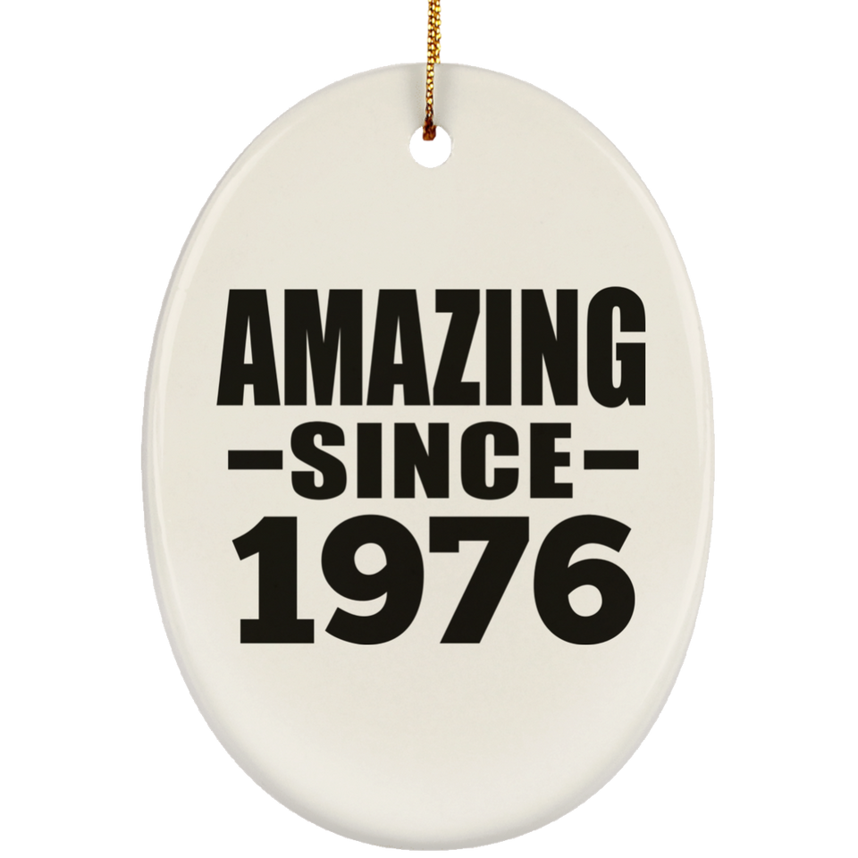 48th Birthday Amazing Since 1976 - Oval Ornament