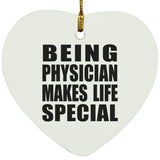 Being Physician Makes Life Special - Heart Ornament